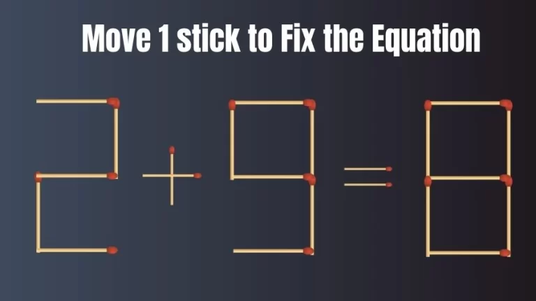 2+9=8 Move 1 Stick and Right the Equation in this Brain Teaser Matchstick Puzzle