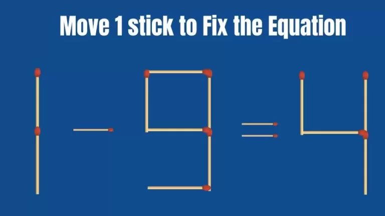 Brain Teaser: 1-9=4 Fix The Equation By Moving 1 Stick