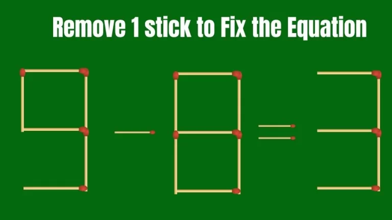 Brain Teaser IQ Challenge: 9-8=3 Remove 1 Matchstick to Fix the Equation