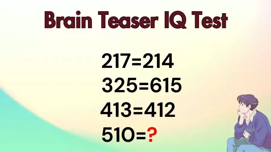 Brain Teaser IQ Test: If 217=214, 325=615, 413=412, then 510=?