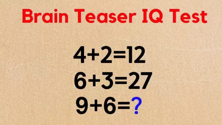 Brain Teaser IQ Test: If 4+2=12, 6+3=27, 9+6=?