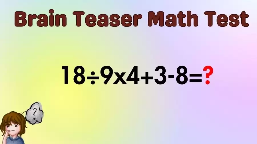 Brain Teaser Math IQ Test: Solve 18÷9x4+3-8