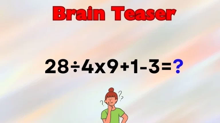 Brain Teaser Math IQ Test: Solve 28÷4x9+1-3