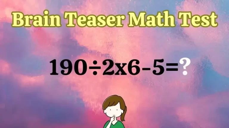 Brain Teaser Math Test: Equate 190÷2x6-5