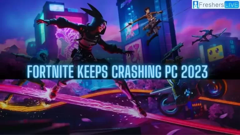 Fortnite Keeps Crashing on PC 2023, How to Fix Fortnite Keeps Crashing on PC?