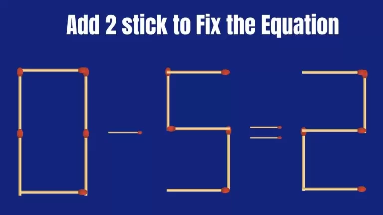 Matchstick Riddle: 0-5=2 Fix The Equation By Adding 2 Sticks