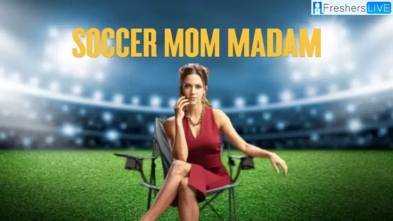 Soccer Mom Madam True Story, Plot, Cast and More