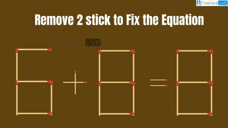 Solve the Puzzle Where 6+8=8 by Removing 2 Sticks to Fix the Equation