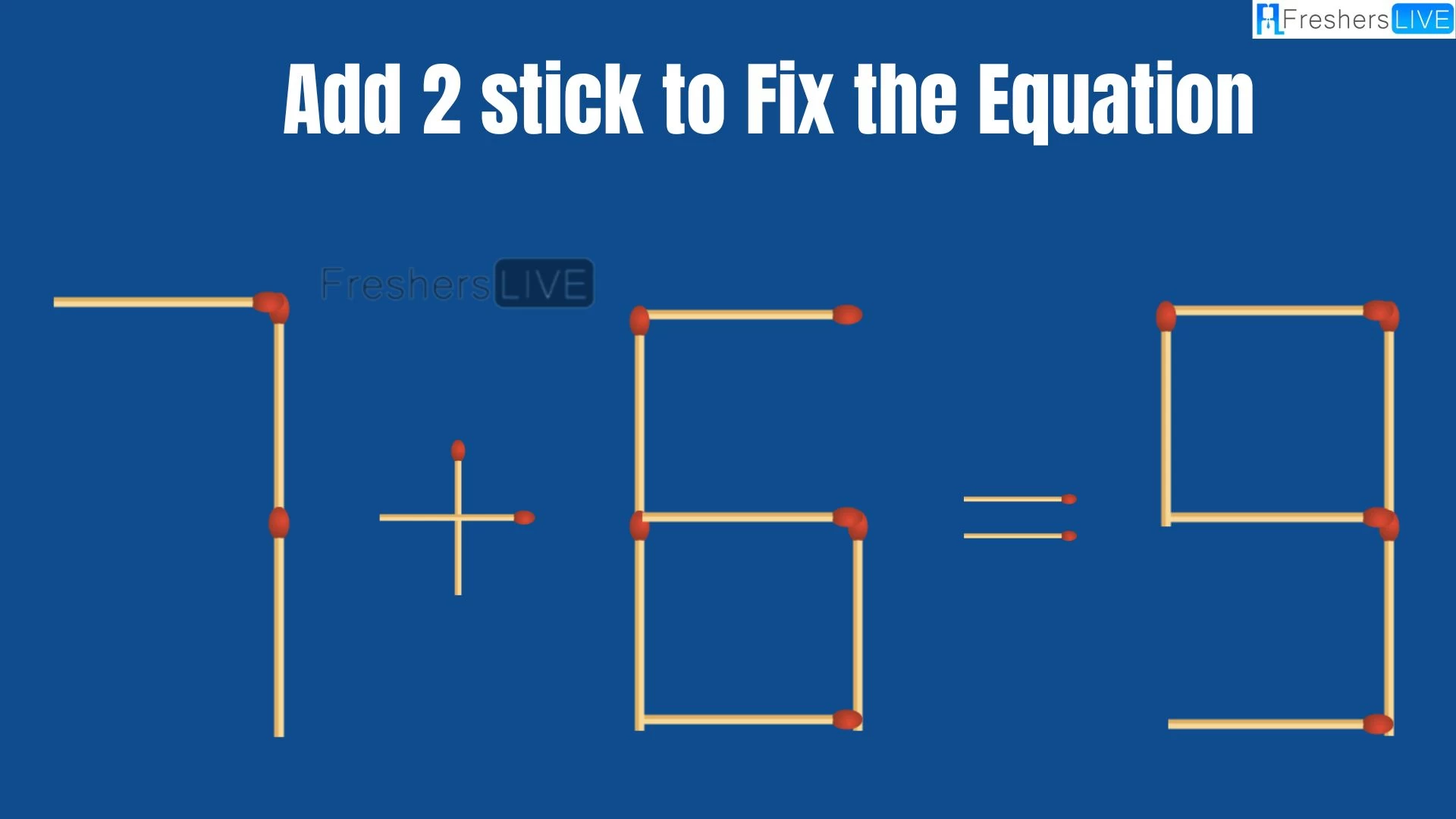 Solve the Puzzle to Transform 7+6=9 by Adding 2 Matchsticks to Correct the Equation