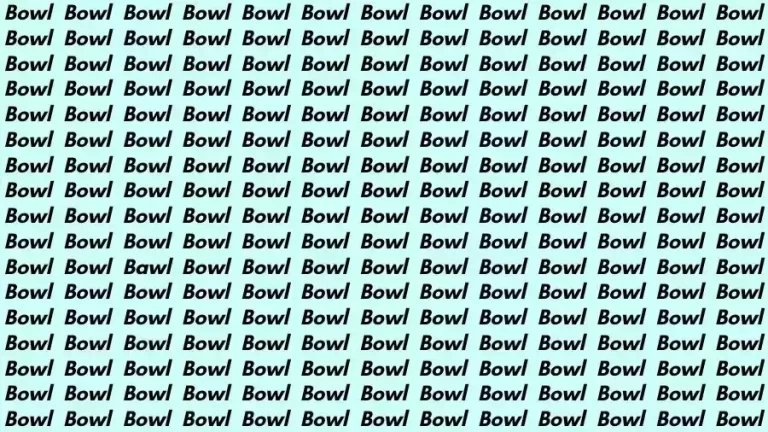 Observation Skill Test: If you have Eagle Eyes find the Word Bawl among Bowl in 10 Secs