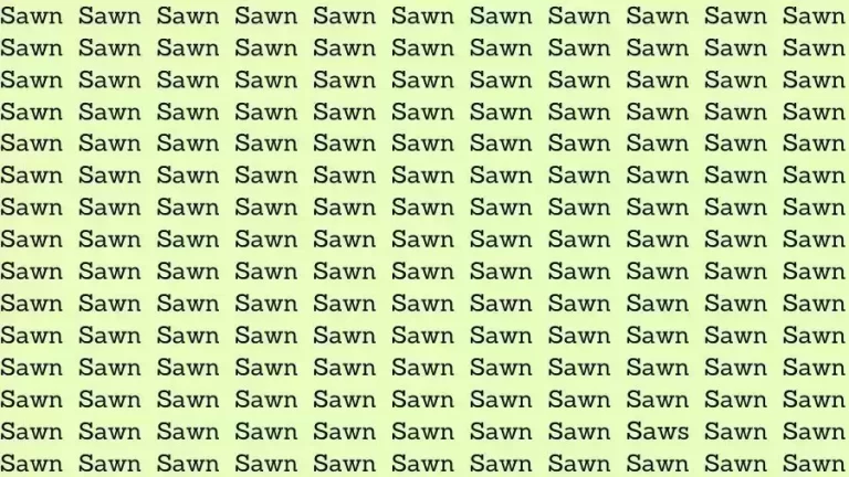 Observation Skill Test: If you have Hawk Eyes find the Word Saws among Sawn in 10 Secs