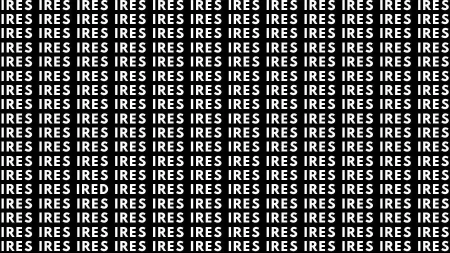 Observation Skill Test: If you have Hawk Eyes find the Word Ired among Ires in 08 Secs