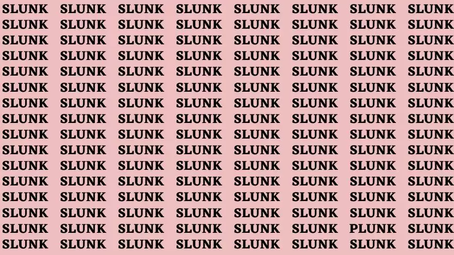Observation Brain Test: If you have Eagle Eyes Find the Word Plunk among Slunk in 13 Secs