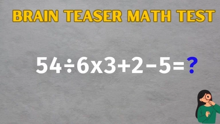 Brain Teaser Math IQ Test: Solve 54÷6x3+2-5