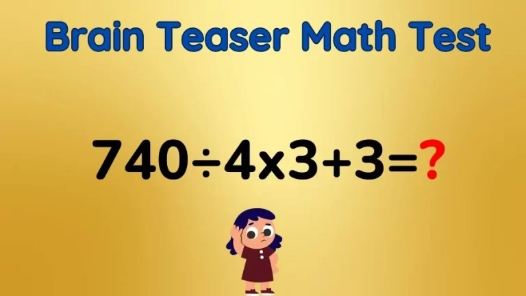 Brain Teaser Math Test: Equate 740÷4x3+3