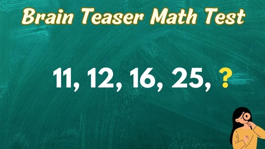 Brain Teaser Speed Math Test: 11, 12, 16, 25, ?