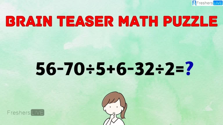 Can You Solve this Math Puzzle? Equate 56-70÷5+6-32÷2=?