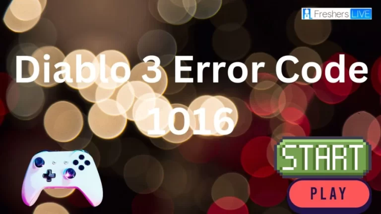 Diablo 3 Error Code 1016, How To Fix Diablo 3 Error Code 1016? Diablo III Overview And More