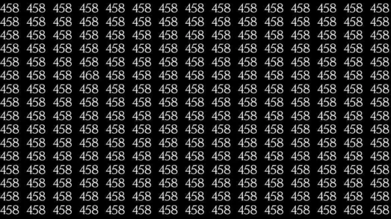 Optical Illusion Challenge: If you have Hawk Eyes Find the number 468 among 458 in 9 Seconds?