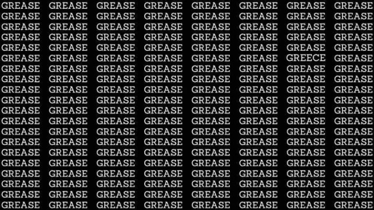 Observation Skill Test: If you have Eagle Eyes find the word Greece among Grease in 6 Secs