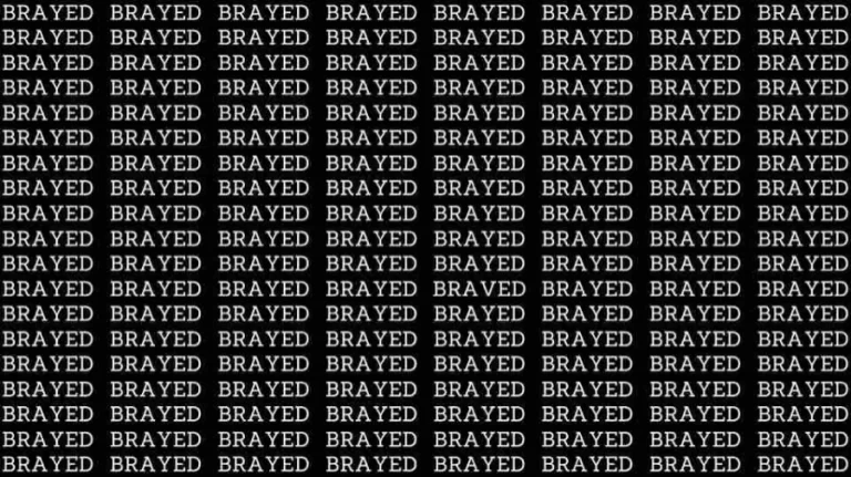 Observation Skill Test: If you have Eagle Eyes find the Word Braved among Brayed in 10 Secs