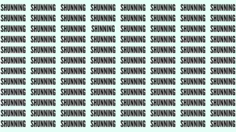 Observation Skill Test: If you have Eagle Eyes find the Word Shinning among Shunning in 20 Secs