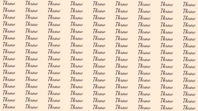 Observation Skill Test: If you have Eagle Eyes find the word Threw among Throw in 8 Secs