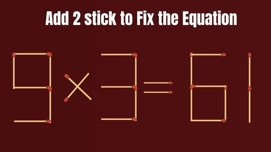 Brain Teaser: Add 2 Matchsticks to Fix this Equation in 20 Secs I Matchstick puzzle