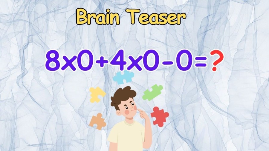 Brain Teaser Equate 8x0+4x0-0