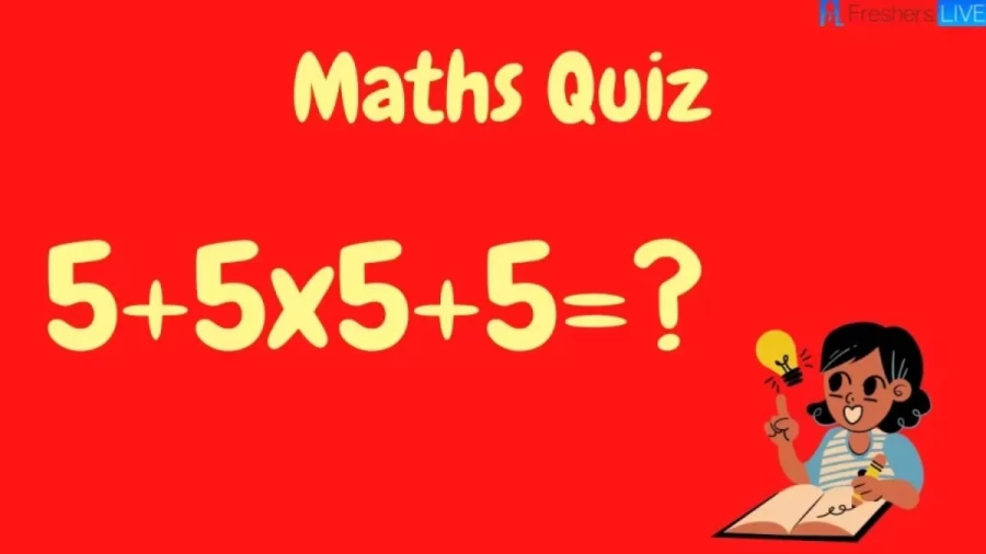 Brain Teaser Math Test: 5+5x5+5=?