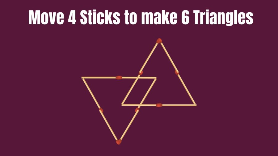 Brain Teaser: Move 4 Sticks to make 6 Triangles