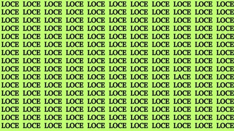 Observation Skills Test : If you have Keen Eyes Find the Word Lace among Loce in 15 Secs