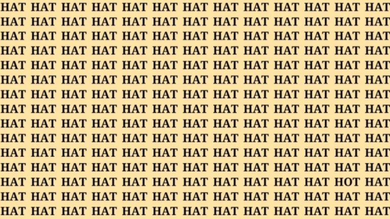 Optical Illusion: If you have Sharp Eyes Find the Word Hot among Hat in 15 Secs