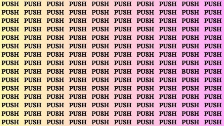 Optical Illusion: If you have Eagle Eyes Find the word Bush among Push in 15 Secs