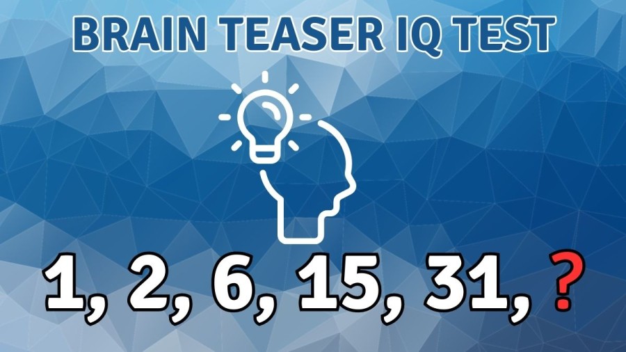 Brain Teaser IQ Test: What comes Next in the Sequence 1, 2, 6, 15, 31, ?