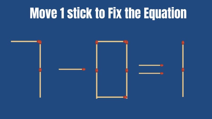 Brain Teaser: Move 1 Stick and Fix the Equation 7-0=1