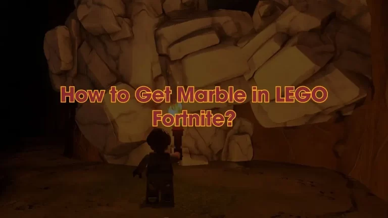 How to Get Marble in Lego Fortnite? Where to Get Marble in Lego Fortnite?