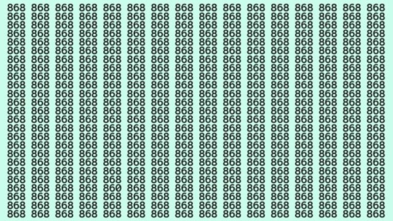 Observation Skills Test: Can you find the number 860 among 868 in 15 seconds?