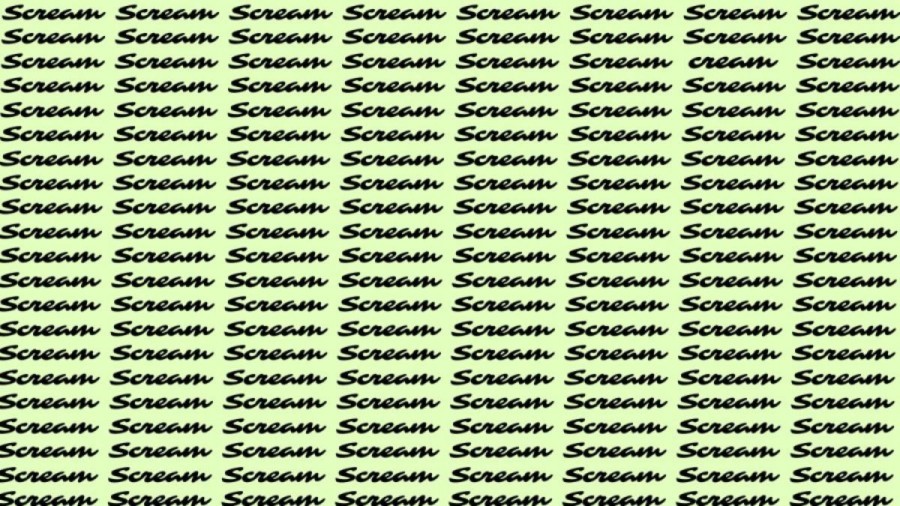 Optical Illusion: With your ultra vision, can you find the Word Cream among Scream within 8 seconds?