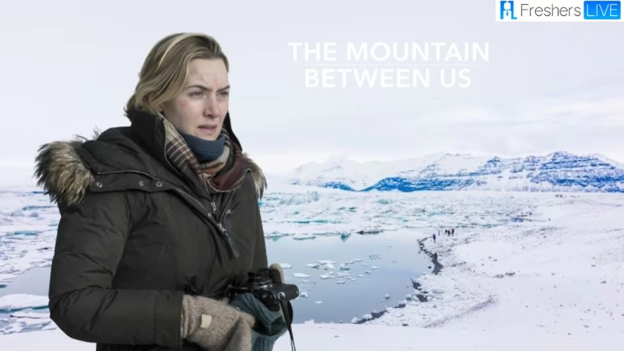 The Mountain Between Us Ending Explained, Plot, Cast, and Trailer