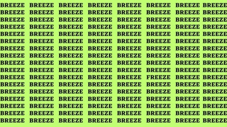 Brain Teaser: If you have Eagle Eyes Find the word Freeze among Breeze in 15 secs