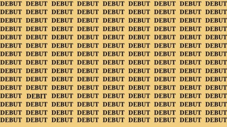 Brain Teaser: If you have Sharp Eyes Find the word Debit among Debut in 20 Secs