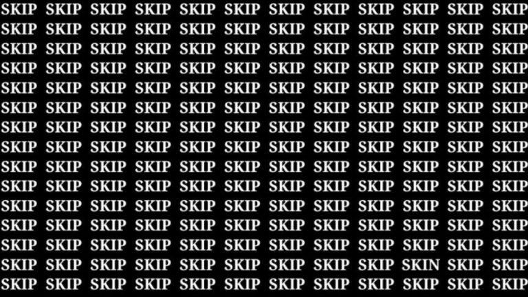 Brain Teaser: If You Have Sharp Eyes Find the Word Skin Among Skip in 18 Secs