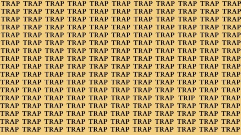 Brain Teaser: If You Have Sharp Eyes Find The Word Trip Among Trap In 18 Secs