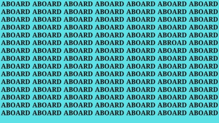 Brain Teaser: If You Have Eagle Eyes Find The Word Abroad Among Aboard In 15 Secs