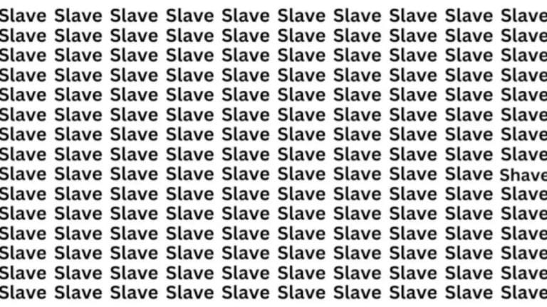 Brain Teaser: If You Have Hawk Eyes Find The Word Shave Among Slave In 10 Secs