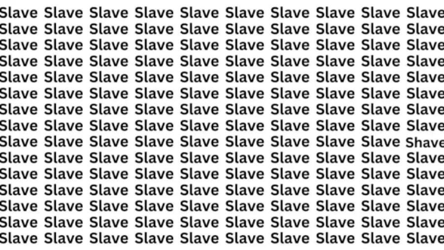 Brain Teaser: If You Have Hawk Eyes Find The Word Shave Among Slave In 10 Secs