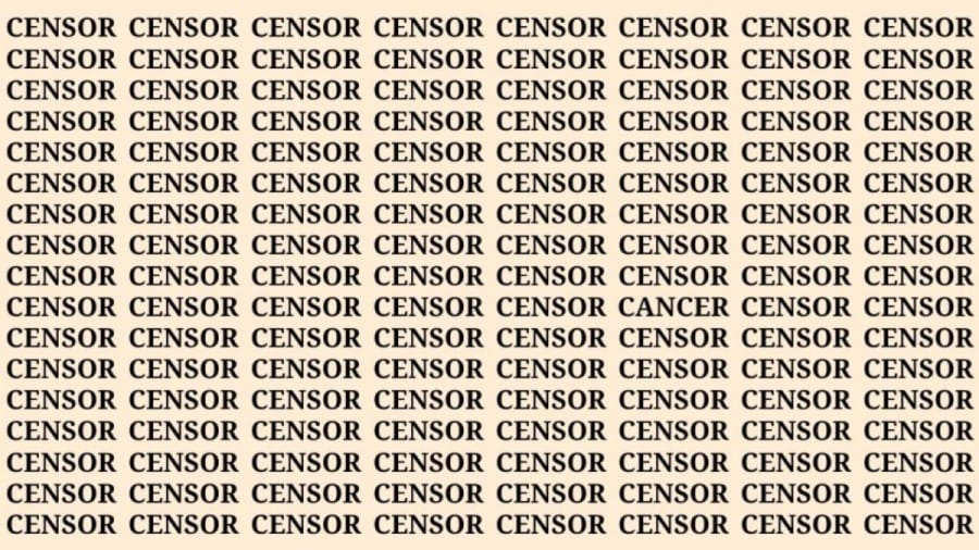 Brain Teaser: If You Have Sharp Eyes Find The Word Cancer Among Censor In 8 Secs