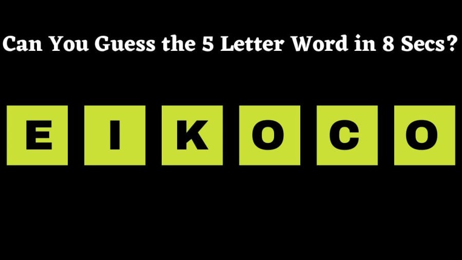 Brain Teaser Scrambled Word Puzzle: Can You Guess the 6 Letter Word in 8 Secs?