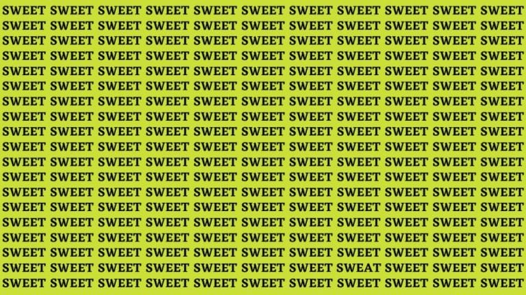 Brain Teaser: If You Have Sharp Eyes Find The Word Sweat Among Sweet In 15 Secs